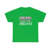 Carcaine I Need A Fix Shirt - Motorsports, Racing, Burning Rubber, Funny Shirt, Birthday, Gift for Dad, Him, Brother, Son - Unisex T Shirt