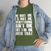 It's Not OK Shirt It's OK T shirt - Funny Shirt 100% Cotton Short Sleeve Unisex Shirt