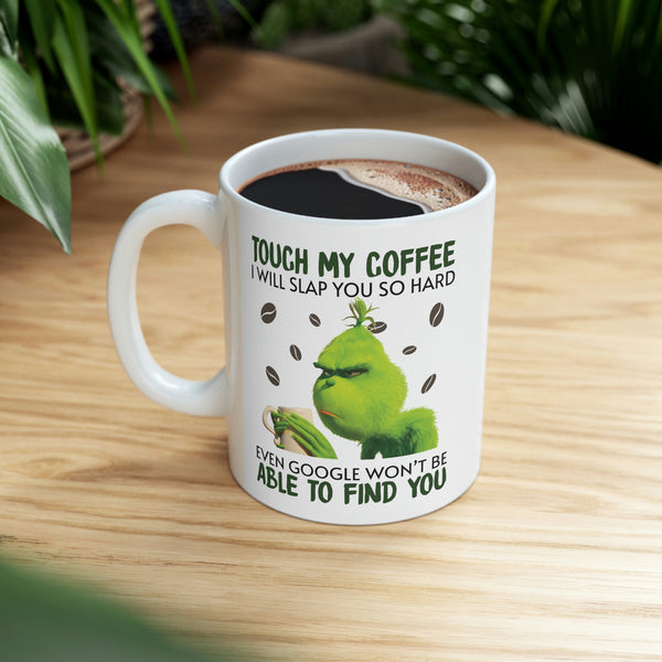 Touch My Coffee Mug - Coffee Cup, Funny Cup - Ceramic Mug 11oz