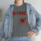 I'm Fine T Shirt - 100% Cotton Short Sleeve Unisex T-Shirt