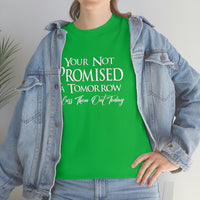 Your Not Promised A Tomorrow T Shirt - Funny Shirt, Funny T Shirt - Short Sleeve Unisex Jersey Tee