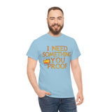 I Need Something You Proof - Country Life Heavy Cotton T-Shirt - Graphic Tees For Women Men Country Shirt Farmhouse Country T Shirt