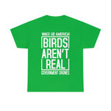 Birds Aren't Real They're Government Drones T-Shirt - Birds Are Not Real, Birds Are Watching, Spy Drones, Conspiracy - T Shirt Unisex