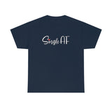 Single AF T Shirt - Funny Shirt - Unisex Jersey Short Sleeve Tee