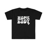 Home Body WT Softstyle T-Shirt - Mom Life, Mom Shirt, Indoorsy, Mother's Day, Stay Home, Weekend Vibes, Introvert , Mom T Shirt