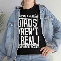 Birds Aren't Real They're Government Drones T-Shirt - Birds Are Not Real, Birds Are Watching, Spy Drones, Conspiracy - T Shirt Unisex