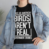 Birds Aren't Real They're Government Drones T-Shirt - Birds Are Not Real, Birds Are Watching, Spy Drones, Conspiracy - T Shirt Unisex