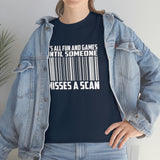 It's All Fun And Games Until Someone Misses A Scan - United States Postal Worker Postal Wear Post Office Postal Shirt - Heavy Cotton T Shirt