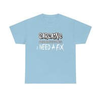 Carcaine I Need A Fix Shirt - Motorsports, Racing, Burning Rubber, Funny Shirt, Birthday, Gift for Dad, Him, Brother, Son - Unisex T Shirt