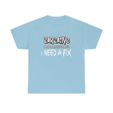 Carcaine I Need A Fix Shirt - Motorsports, Racing, Burning Rubber, Funny Shirt, Birthday, Gift for Dad, Him, Brother, Son - Unisex T Shirt