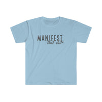 Manifest That T-Shirt - Manifest That Shit, Law of Attraction, Positive Quote, Manifestation, Positive, Motivational, Self Love T Shirt