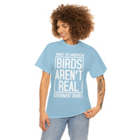 Birds Aren't Real They're Government Drones T-Shirt - Birds Are Not Real, Birds Are Watching, Spy Drones, Conspiracy - T Shirt Unisex