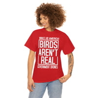 Birds Aren't Real They're Government Drones T-Shirt - Birds Are Not Real, Birds Are Watching, Spy Drones, Conspiracy - T Shirt Unisex