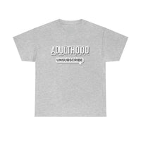 Adulthood Unsubscribe Funny Shirt - Funny Graphic T Shirt Short Sleeve Unisex Jersey Tee