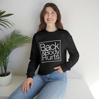 Back and Body Hurts Sweatshirt - Gift for Her Gift for Him Funny Sarcastic Birthday Shirt - Unisex Heavy Blend Sweatshirt