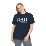 Dad The Boss Shirt - Fathers Day , New Dad, Birth Announcement, Greatest Dad -  Heavy Cotton T Shirt