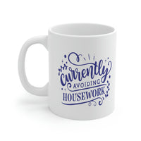 Avoiding Housework - Ceramic Mug 11oz