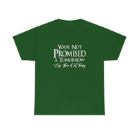 Your Not Promised A Tomorrow T Shirt - Funny Shirt, Funny T Shirt - Short Sleeve Unisex Jersey Tee