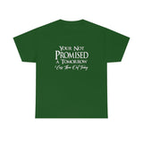 Your Not Promised A Tomorrow T Shirt - Funny Shirt, Funny T Shirt - Short Sleeve Unisex Jersey Tee