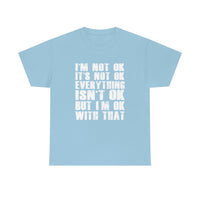 It's Not OK Shirt It's OK T shirt - Funny Shirt 100% Cotton Short Sleeve Unisex Shirt