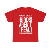 Birds Aren't Real They're Government Drones T-Shirt - Birds Are Not Real, Birds Are Watching, Spy Drones, Conspiracy - T Shirt Unisex
