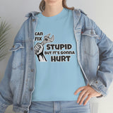 I Can Fix Stupid Shirt - Funny Shirt, Gift for Dad, Him, Brother, Son, Can't Fix Stupid Repair Man Worker Crew - Short Sleeve Unisex T Shirt