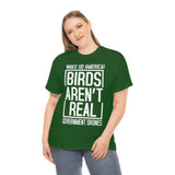 Birds Aren't Real They're Government Drones T-Shirt - Birds Are Not Real, Birds Are Watching, Spy Drones, Conspiracy - T Shirt Unisex