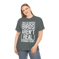 Birds Aren't Real They're Government Drones T-Shirt - Birds Are Not Real, Birds Are Watching, Spy Drones, Conspiracy - T Shirt Unisex