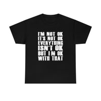 It's Not OK Shirt It's OK T shirt - Funny Shirt 100% Cotton Short Sleeve Unisex Shirt