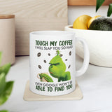 Touch My Coffee Mug - Coffee Cup, Funny Cup - Ceramic Mug 11oz