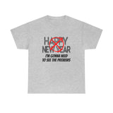 Happy New Year Shirt - Gift for Her Gift for Him Funny Sarcastic Birthday Graphic T Shirt Unisex Jersey Tees - Heavy Cotton