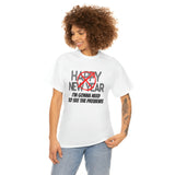 Happy New Year Shirt - Gift for Her Gift for Him Funny Sarcastic Birthday Graphic T Shirt Unisex Jersey Tees - Heavy Cotton