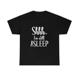 Shhh I'm Still Asleep T Shirt - Funny Shirt,  Funny Graphic T Shirt - Unisex Jersey Short Sleeve Tee