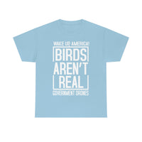 Birds Aren't Real They're Government Drones T-Shirt - Birds Are Not Real, Birds Are Watching, Spy Drones, Conspiracy - T Shirt Unisex