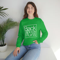 Back and Body Hurts Sweatshirt - Gift for Her Gift for Him Funny Sarcastic Birthday Shirt - Unisex Heavy Blend Sweatshirt