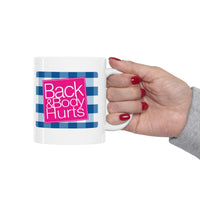 Back and Body Hurts - Ceramic Mug 11oz