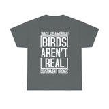 Birds Aren't Real They're Government Drones T-Shirt - Birds Are Not Real, Birds Are Watching, Spy Drones, Conspiracy - T Shirt Unisex