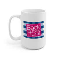 Back And Body Hurts - Ceramic Mug 15oz