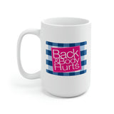 Back And Body Hurts - Ceramic Mug 15oz