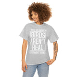 Birds Aren't Real They're Government Drones T-Shirt - Birds Are Not Real, Birds Are Watching, Spy Drones, Conspiracy - T Shirt Unisex