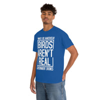 Birds Aren't Real They're Government Drones T-Shirt - Birds Are Not Real, Birds Are Watching, Spy Drones, Conspiracy - T Shirt Unisex