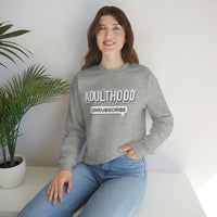Adulthood Unsubscribe Sweatshirt - Gift for Her Gift for Him Funny Sarcastic Birthday Shirt - Unisex Heavy Blend Sweatshirt