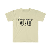 Know Your Worth Then Add Tax T Shirt -  Unisex Softstyle T-Shirt