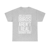 Birds Aren't Real They're Government Drones T-Shirt - Birds Are Not Real, Birds Are Watching, Spy Drones, Conspiracy - T Shirt Unisex