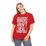 Birds Aren't Real They're Government Drones T-Shirt - Birds Are Not Real, Birds Are Watching, Spy Drones, Conspiracy - T Shirt Unisex