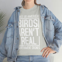 Birds Aren't Real They're Government Drones T-Shirt - Birds Are Not Real, Birds Are Watching, Spy Drones, Conspiracy - T Shirt Unisex