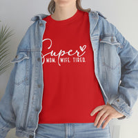 Super Mom Tired Shirt - Gift for Her Gift for Mom Funny Sarcastic Birthday Graphic T Shirt Unisex Jersey Tees - Heavy Cotton Uns