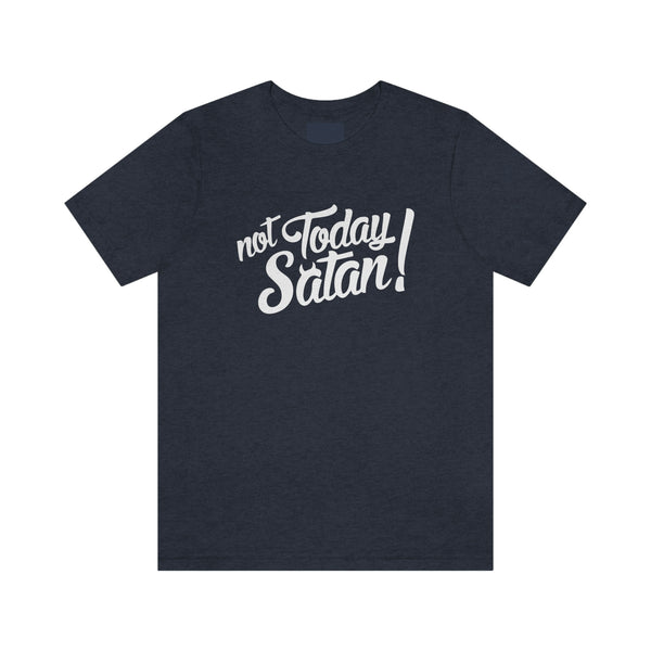 Not Today Satan Bella Canvas Shirt - Funny Sarcastic Birthday Gift Graphic T Shirt