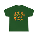 I Need Something You Proof - Country Life Heavy Cotton T-Shirt - Graphic Tees For Women Men Country Shirt Farmhouse Country T Shirt