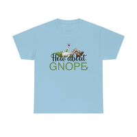 How About Gnope T Shirt - 100% Cotton Short Sleeve Unisex T-Shirt